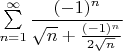 $\sum\limits_{n=1}^{\infty}\dfrac{(-1)^n}{\sqrt{n}+\frac{(-1)^n}{2\sqrt n}}$
