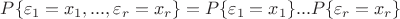 $P\{\varepsilon_1=x_1,...,\varepsilon_r=x_r\}=P\{\varepsilon_1=x_1\}...P\{\varepsilon_r=x_r\}$