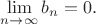 $\lim\limits_{n\to\infty}b_n=0.$