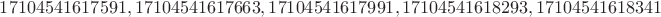 $17104541617591, 17104541617663, 17104541617991, 17104541618293, 17104541618341$