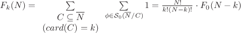 $F_k(N)=\sum\limits_{\begin{array}{c} C\subseteq \overline{N} \\ (card(C)=k) \end{array}}\sum\limits_{\phi\in\mathcal{S}_0(\overline{N}/C)} 1=\frac{N!}{k!(N-k)!}\cdot F_0(N-k)$