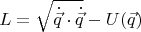 $$L=\sqrt{\dot{\vec q}\cdot\dot{\vec q}}-U(\vec q)$$