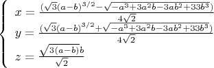 $$\left\{
\begin{array}{lcl}
 x=\frac{(\sqrt{3}(a-b)^{3/2}-\sqrt{-a^3+3a^2b-3ab^2+33b^3})}{4\sqrt {2}}\\
 y=\frac{(\sqrt{3}(a-b)^{3/2}+\sqrt{-a^3+3a^2b-3ab^2+33b^3})}{4\sqrt{2}}\\
z=\frac{\sqrt{3(a-b)}b}{\sqrt{2}}
\end{array}
\right$$