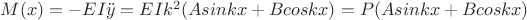 $M(x)=-EI\ddot{y} =EIk^2(Asinkx+Bcoskx)=P(Asinkx+Bcoskx)$
