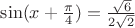 $ \sin(x + \frac {\pi} {4}) = \frac {\sqrt {6}} {2 \sqrt {2}} $