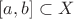 $[a,b] \subset X$