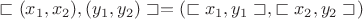 $\sqsubset (x_1, x_2), (y_1, y_2) \sqsupset = (\sqsubset x_1, y_1 \sqsupset, \sqsubset x_2, y_2 \sqsupset )$