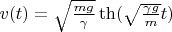 $v(t) = \sqrt\frac{mg}{\gamma} \th(\sqrt\frac{\gamma g}{m} t) $