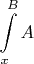 $$\int\limits_{x}^{B}A $$