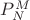 $P_N^M$