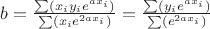 $b=\frac{\sum(x_iy_ie^{ax_i})}{\sum(x_ie^{2ax_i})}=\frac{\sum(y_ie^{ax_i})}{\sum(e^{2ax_i})}$