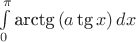 $\int\limits_0^\pi  {{\text{arctg}}\,(a\,{\text{tg}}\,x)\,} dx$