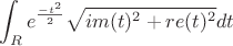 $$\int_{R}{e^\frac{-t^2}{2}\sqrt{im(t)^2+re(t)^2}dt}$$
