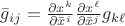 ${\bar g}_{ij}=\frac{\partial x^k}{\partial \bar x^i}\frac{\partial x^\ell}{\partial \bar x^j}g_{k\ell}$