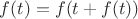 $f(t)=f(t+f(t))$