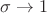 $\sigma\to 1$