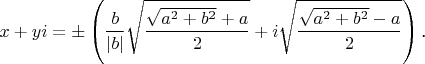 $$x+yi=\pm\left(\frac b{|b|}\sqrt{\frac{\sqrt{a^2+b^2}+a}2}+i\sqrt{\frac{\sqrt{a^2+b^2}-a}2}\right)\text{.}$$