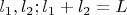 $l_1, l_2; l_1 + l_2 = L$
