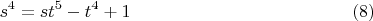 $$
s^4 = s t^5 - t^4 + 1 \eqno (8)
$$