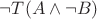 $\neg T(A\wedge \neg B)$