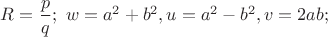 $R=\dfrac {p}{q};\  w=a^2+b^2,u=a^2-b^2,v=2ab;$