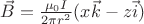 $\vec{B}=\frac{\mu _{0}I}{2\pi r^{2}}(x\vec{k}-z\vec{i})$