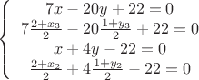 $
\left \{ \begin{array}{c}
7x-20y+22=0\\
7\frac{2+x_3}{2}-20\frac{1+y_3}{2}+22=0\\
x+4y-22=0\\
\frac{2+x_2}{2}+4\frac{1+y_2}{2}-22=0

\\\end{array}

$