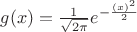 $g(x) = \frac{1}{\sqrt{2\pi}}e^{-\frac{(x)^2}{2}}$