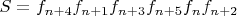 $S=f_{n+4}f_{n+1}f_{n+3}f_{n+5}f_{n}f_{n+2}$