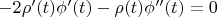 $-2 \rho '(t) \phi '(t)-\rho (t) \phi ''(t)=0$