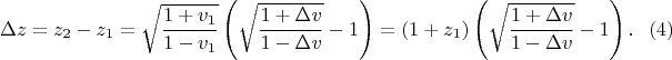 $$\Delta z=z_2-z_1=\sqrt{\frac{1+v_1}{1-v_1}}\left(\sqrt{\frac{1+\Delta v}{1-\Delta v}}-1\right)=(1+z_1)\left(\sqrt{\frac{1+\Delta v}{1-\Delta v}}-1\right).\eqno{(4)}$$
