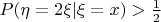 $P(\eta =2\xi| \xi =x ) >\frac{1}{2}$
