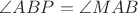 $\angle ABP=\angle MAB$