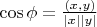 $\cos\phi=\frac{(x,y)}{|x||y|}$