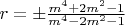 $r=\pm \frac{m^4+2 m^2-1}{m^4-2 m^2-1}$