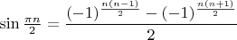 $\sin \frac {\pi n}2=\dfrac {(-1)^{\frac {n(n-1)}2}-(-1)^{\frac {n(n+1)}2}}2$