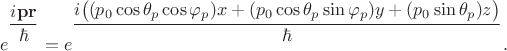 $$e\biggr.^{\dfrac{i\mathbf{p r}}{\hbar}}=e\biggr.^{\dfrac{i\bigl((p_0\cos\theta_p\cos\varphi_p)x+(p_0\cos\theta_p\sin\varphi_p)y+(p_0\sin\theta_p)z\bigr)}{\hbar}}.$$
