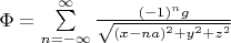 $\Phi = \sum\limits_{n=-\infty}^{\infty} \frac{(-1)^n g}{\sqrt{(x-n a)^2+y^2+z^2}}$