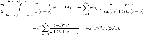 $$\dfrac{\pi i}{2}\int\limits_{\operatorname{Re}s=\sigma, \operatorname{Im}s=-\infty}^{\operatorname{Re}s=\sigma, \operatorname{Im}s=+\infty}\dfrac{\Gamma(1-s)}{\Gamma(s+\nu)}x^{s+\nu-1}ds=\pi^2\sum\limits_{k=1}^{\infty}\operatorname{res}_{s=k}\dfrac{\pi}{\sin(\pi s)}\dfrac{x^{s+\nu-1}}{\Gamma(s)\Gamma(s+\nu)}=$$
$$=-\pi^2\sum\limits_{k=0}^{\infty}\dfrac{(-1)^k x^{k+\nu}}{k!\Gamma(k+\nu+1)}=-\pi^2 x^{\nu/2}J_{\nu}(2\sqrt{x}).$$