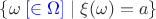 $\{ \omega \;{\color{blue}[\in \Omega]} \mid \xi(\omega) = a \}$