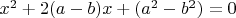 $x^2+ 2(a-b)x+(a^2-b^2)=0$