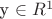 y \in R^{1}$