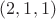 $(2, 1, 1)$ $(2, 1, 1)$