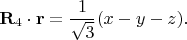 $$\mathbf{R}_4\cdot\mathbf{r} = \frac{1}{\sqrt{3}} (x-y-z).$$