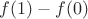 $f(1)-f(0)$