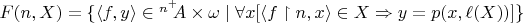 $F(n, X) = \{\langle f,y\rangle\in {}^{n^+}\!\!A\times \omega\mid \forall x [\langle f\upharpoonright n, x\rangle\in X\Rightarrow y=p(x,\ell(X))]\}$
