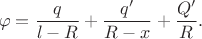 $$\varphi=\dfrac{q}{l-R}+\dfrac{q'}{R-x}+\dfrac{Q'}{R}.$$