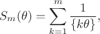 $$
S_m(\theta)=\sum_{k=1}^m \frac{1}{\{k\theta\}},
$$