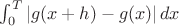$\int_0^T|g(x+h)-g(x)|\,dx$