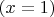 $(x=1)$